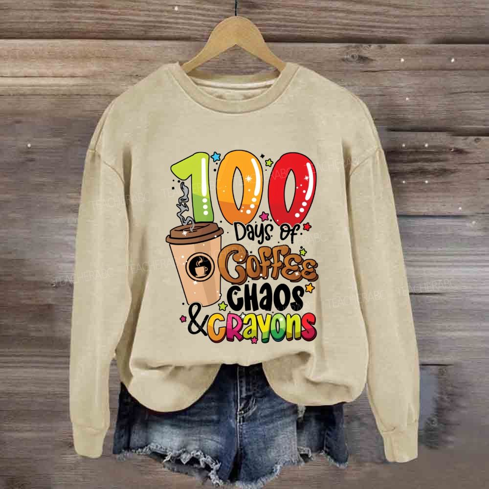 100 Days Of Coffee Chaos And Crayons Sweatshirt