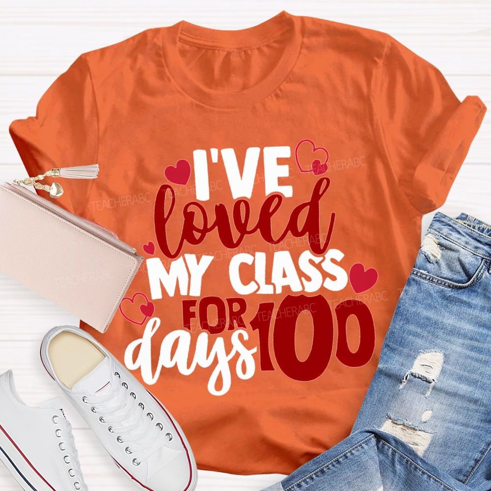 I'Ve Loved My Class For 100 Days T-shirt