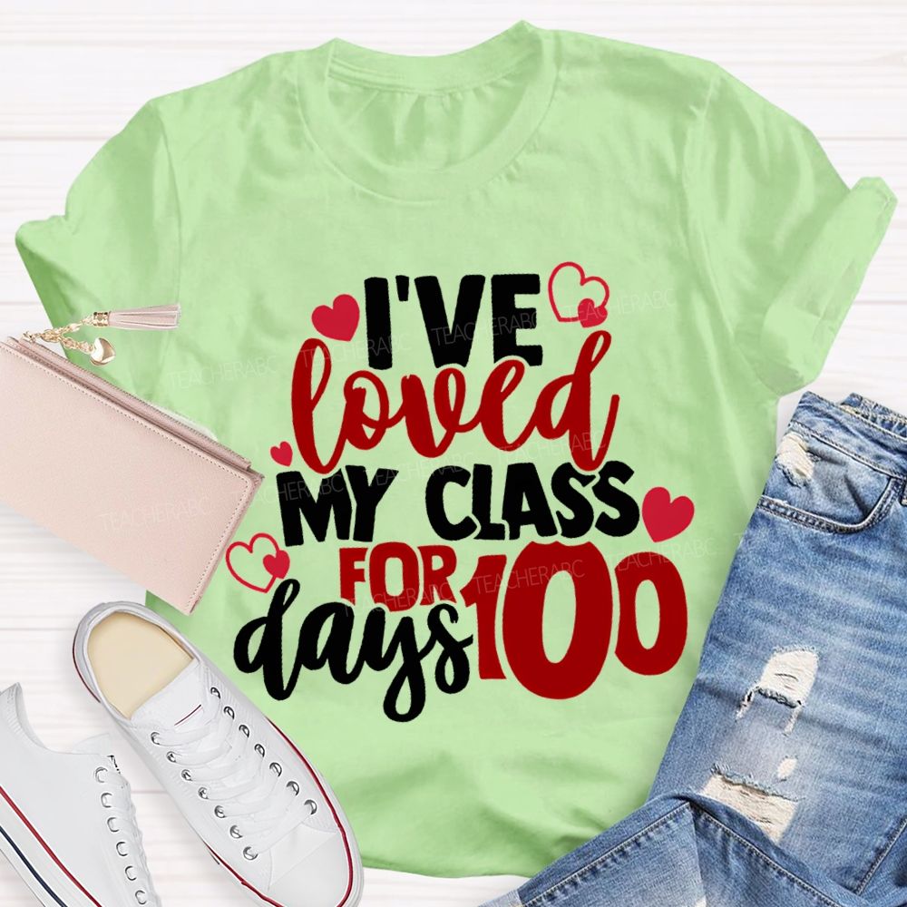 I'Ve Loved My Class For 100 Days T-shirt