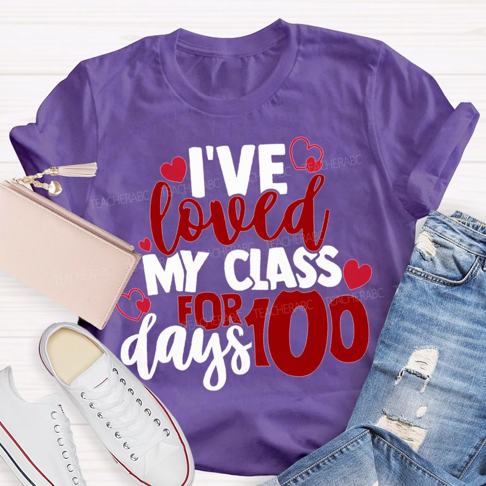 I'Ve Loved My Class For 100 Days T-shirt