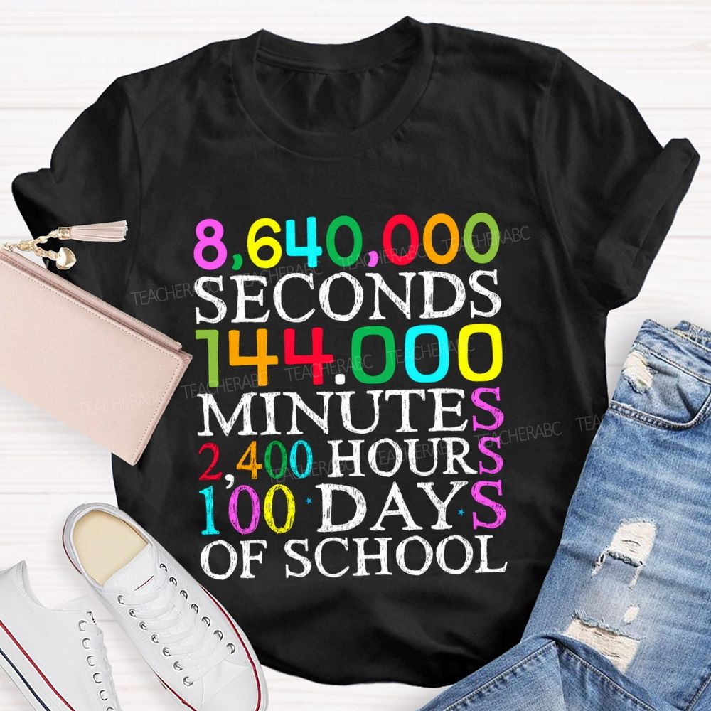 Seconds Minutes Hours 100 Days Of School T-shirt