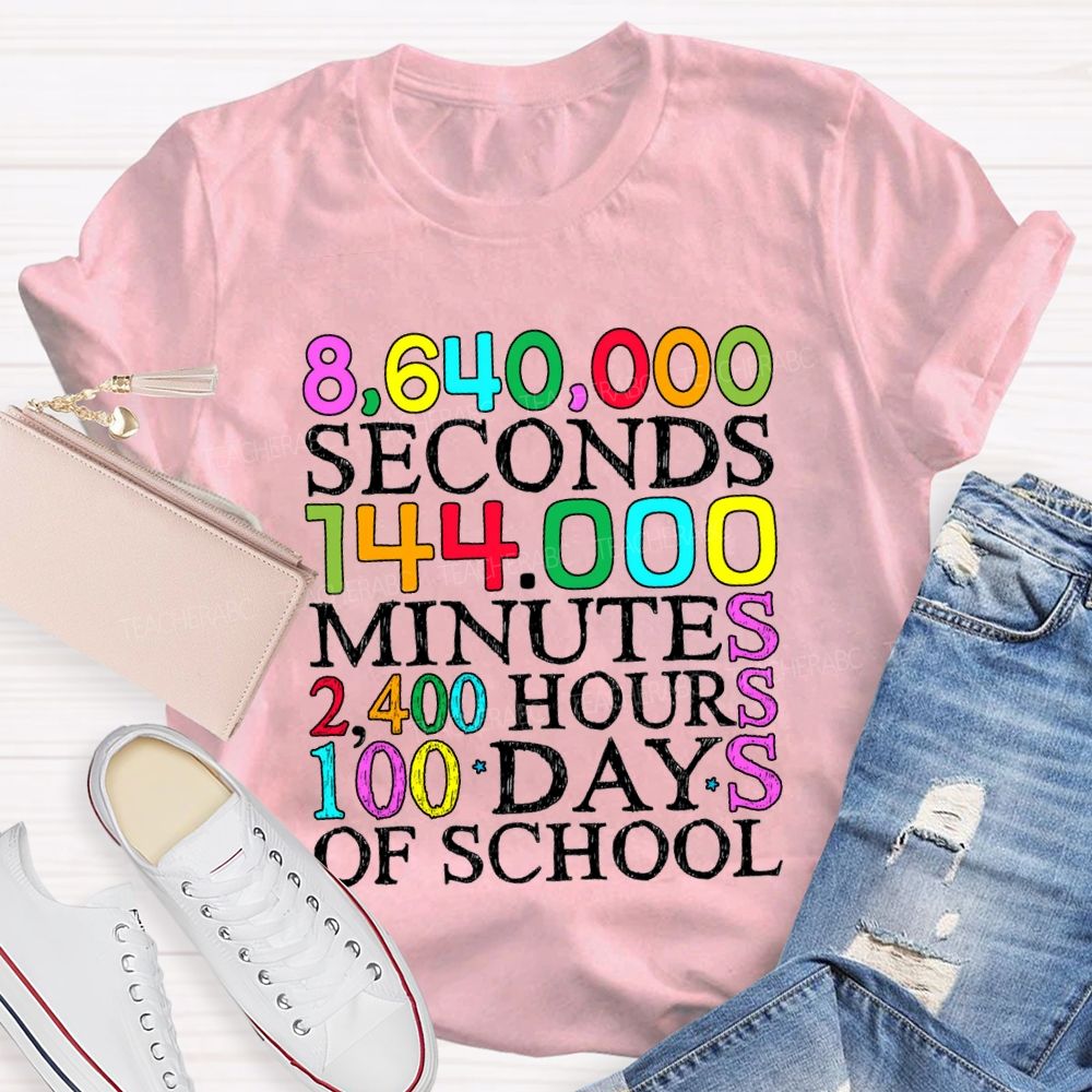 Seconds Minutes Hours 100 Days Of School T-shirt