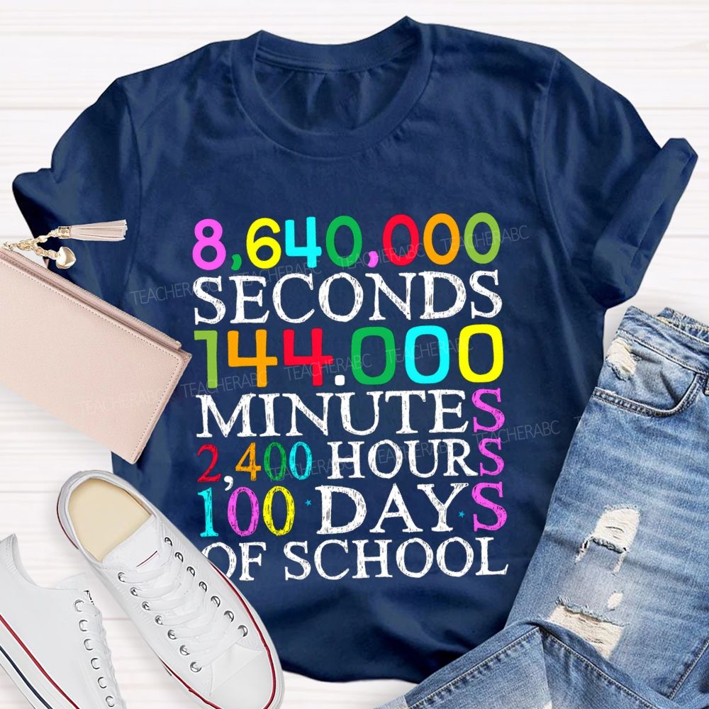 Seconds Minutes Hours 100 Days Of School T-shirt