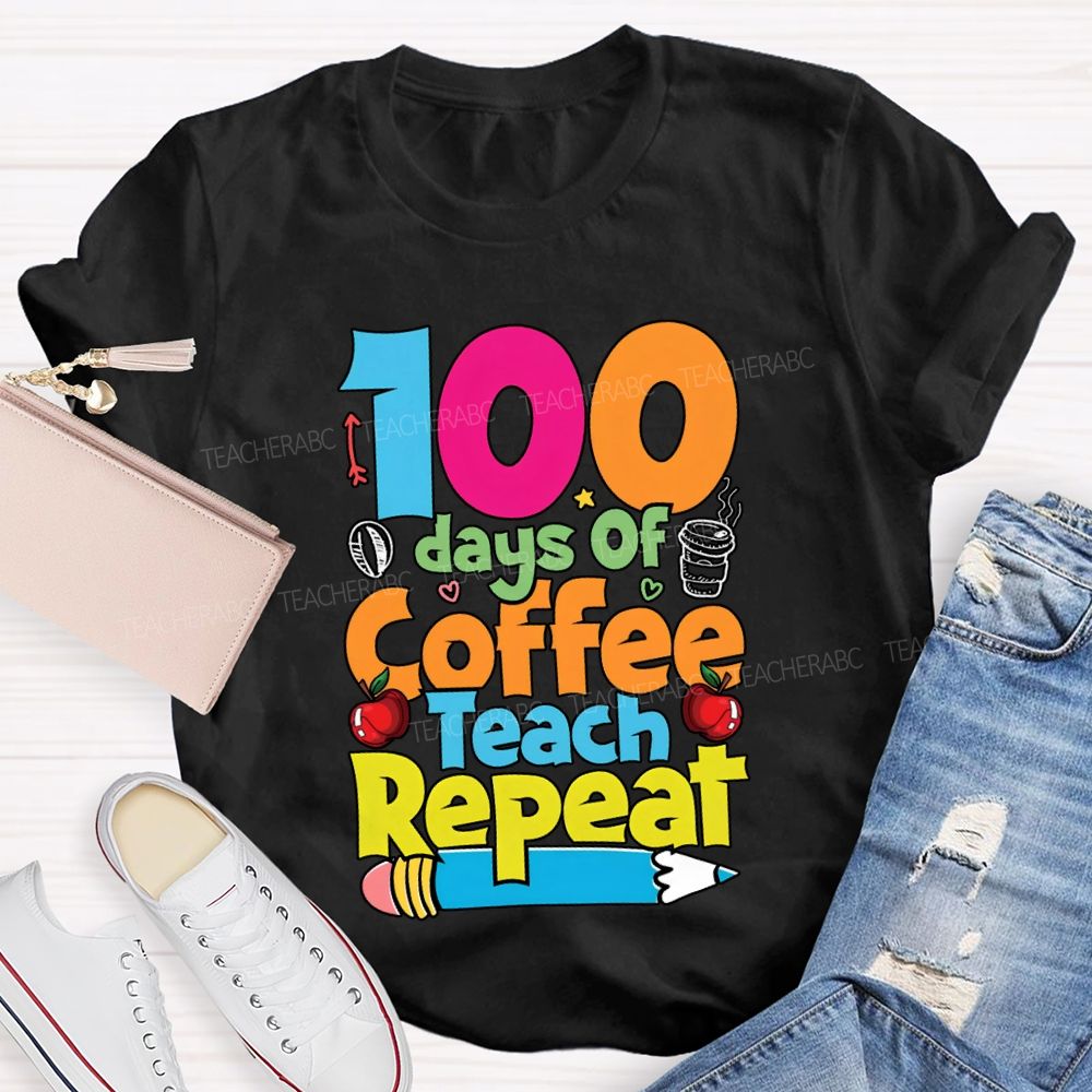 100 Days Of Coffee Teach Repeat Apples And Pencils T-shirt