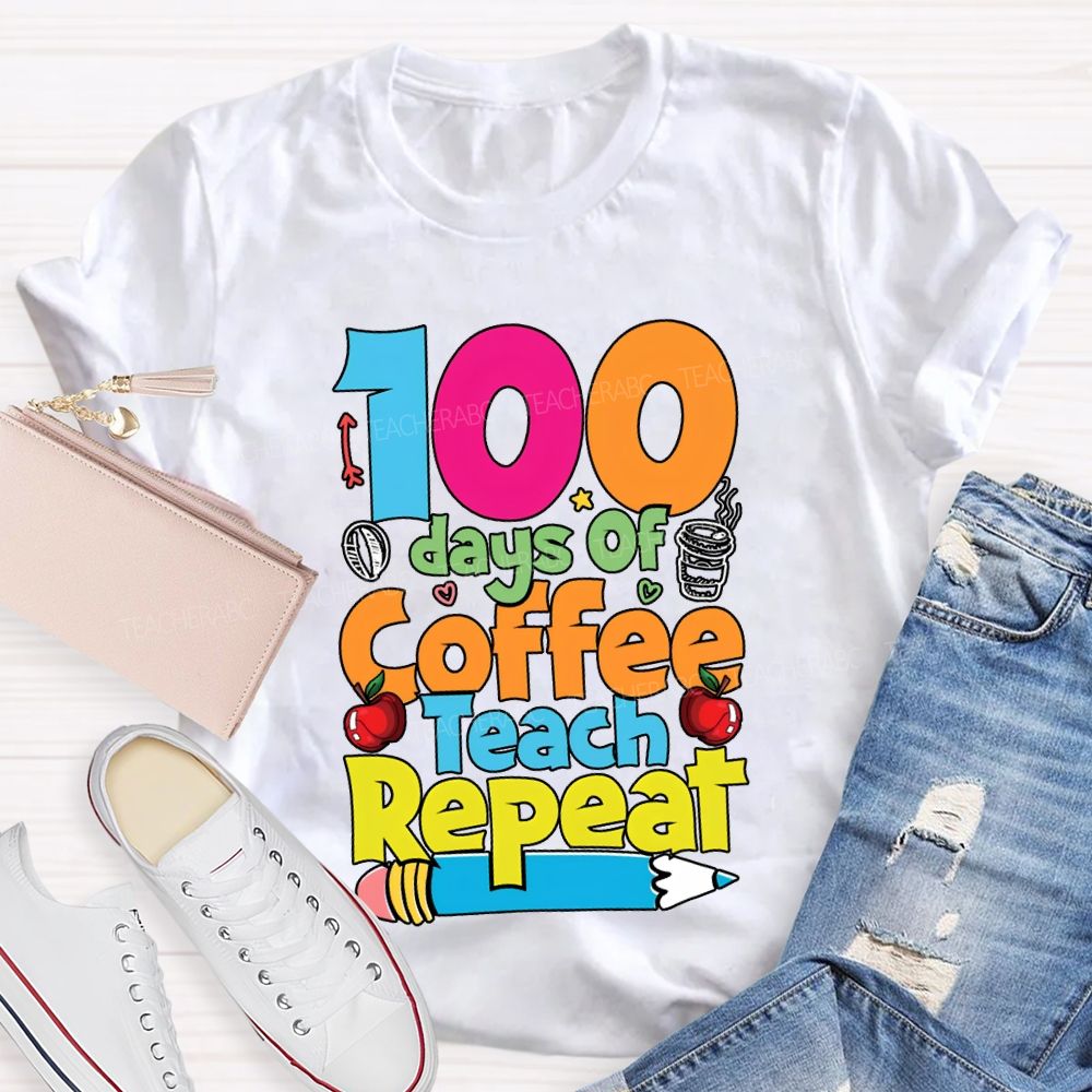 100 Days Of Coffee Teach Repeat Apples And Pencils T-shirt