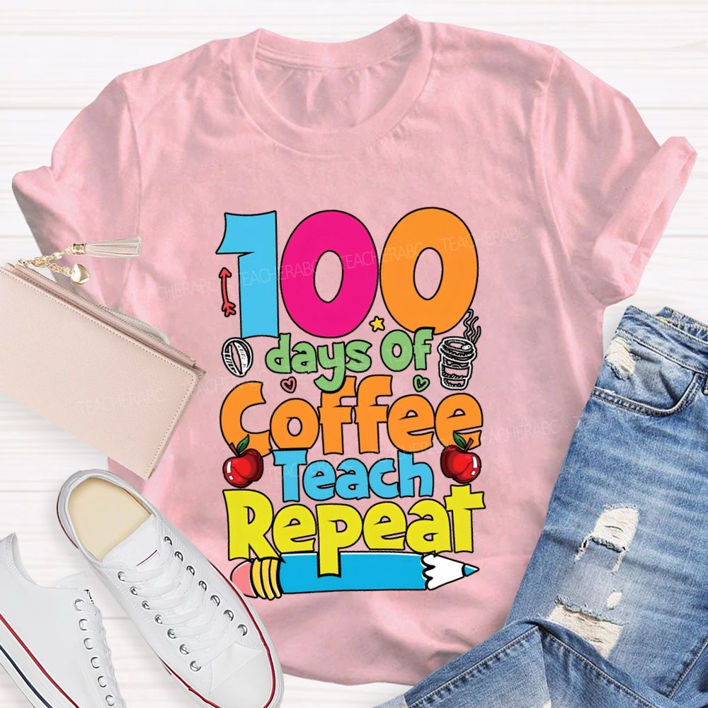 100 Days Of Coffee Teach Repeat Apples And Pencils T-shirt