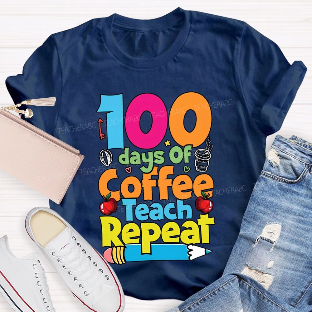 100 Days Of Coffee Teach Repeat Apples And Pencils T-shirt