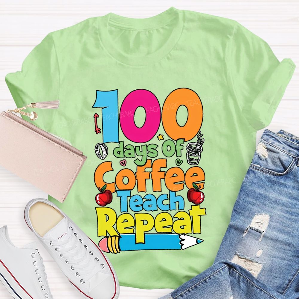 100 Days Of Coffee Teach Repeat Apples And Pencils T-shirt