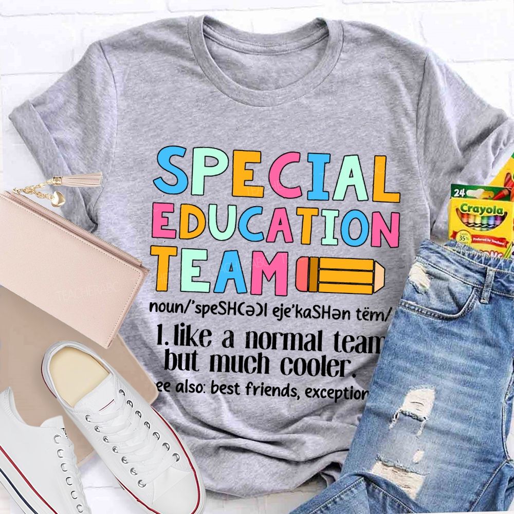 Special Education Team Like A Normal Team But Much Cooler T-shirt