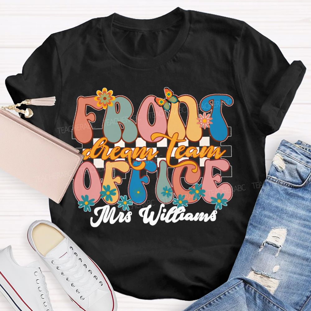 Personalized Name Front Office Dream Team Floral Patterns And Colorful Fonts T-shirt