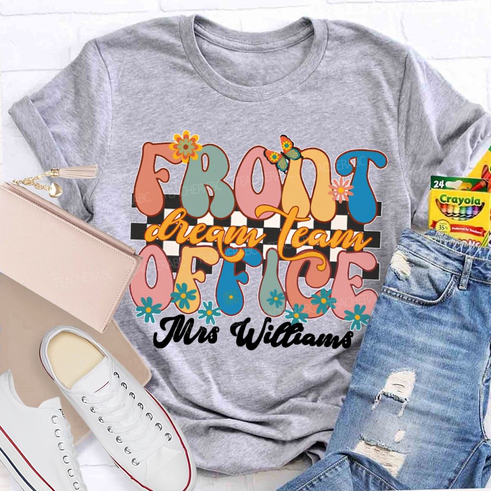 Personalized Name Front Office Dream Team Floral Patterns And Colorful Fonts T-shirt