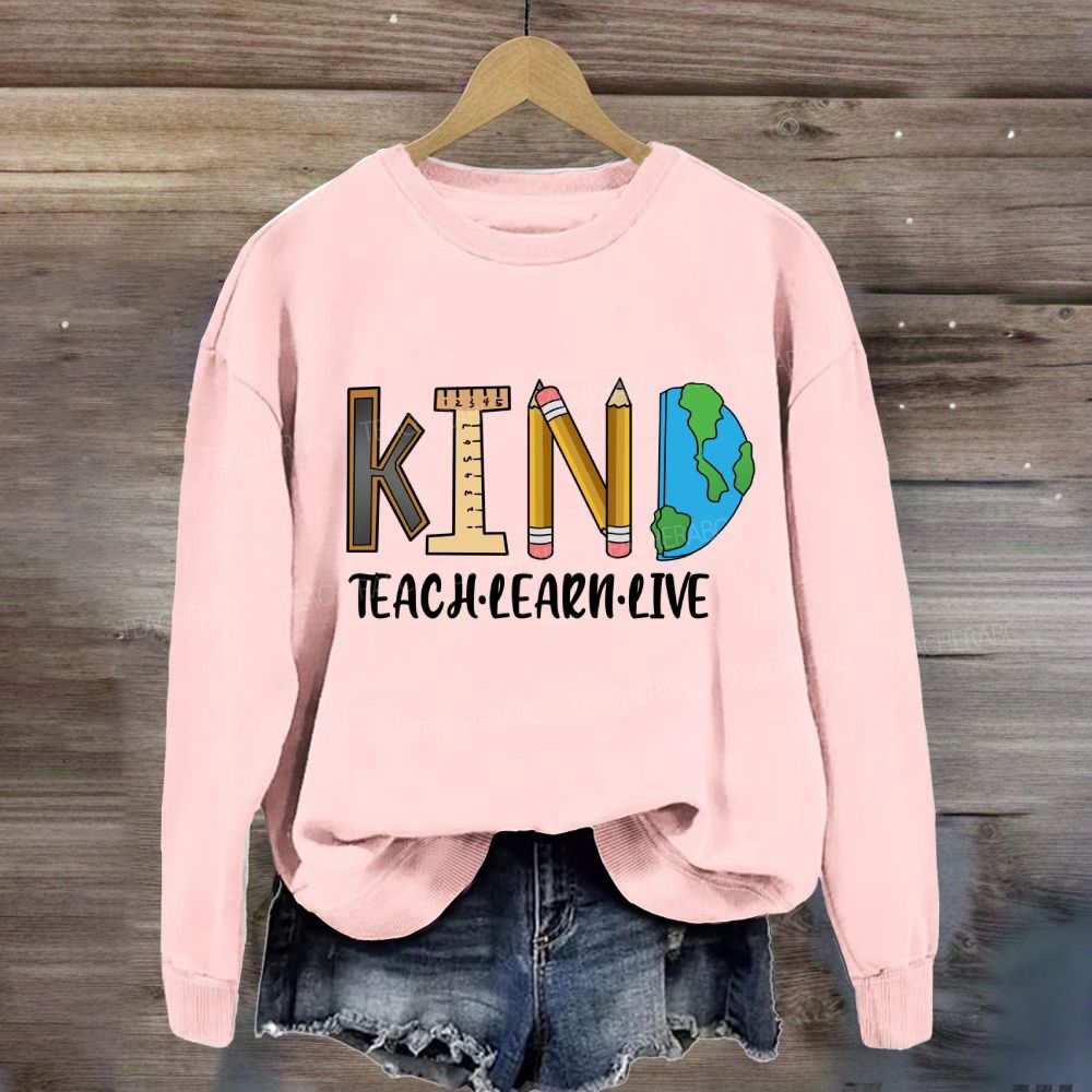 Teach Kind Learn Kind Live Kind T-shirt Sweatshirt