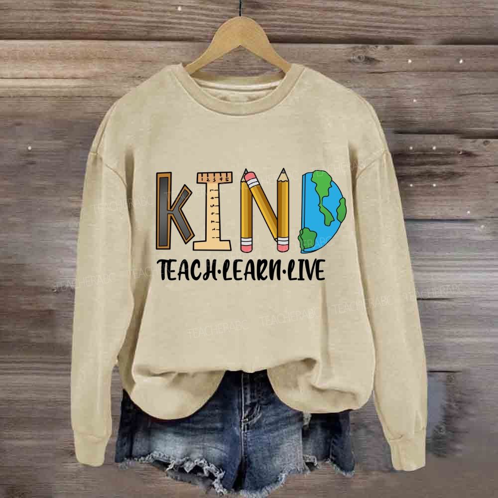 Teach Kind Learn Kind Live Kind T-shirt Sweatshirt
