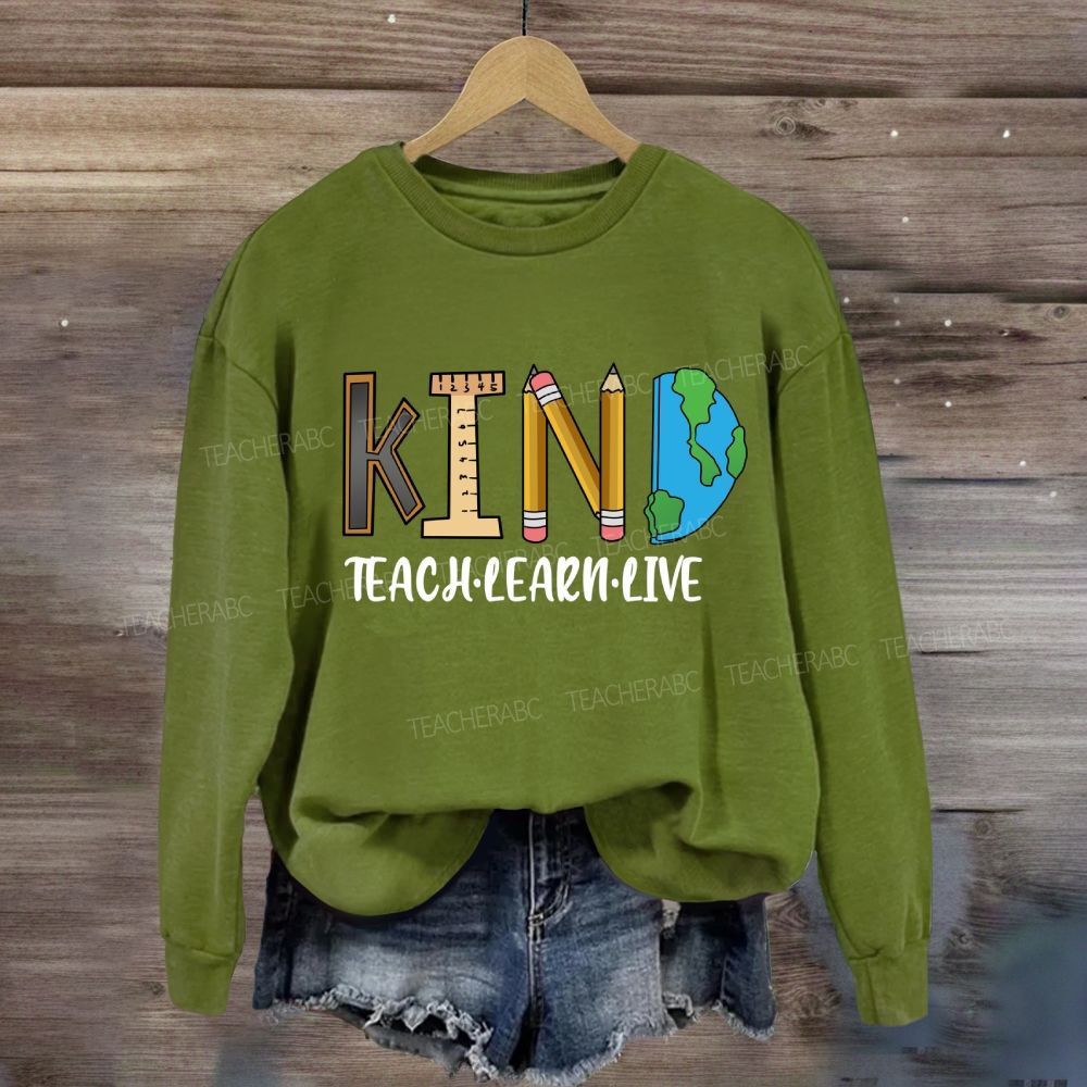 Teach Kind Learn Kind Live Kind T-shirt Sweatshirt