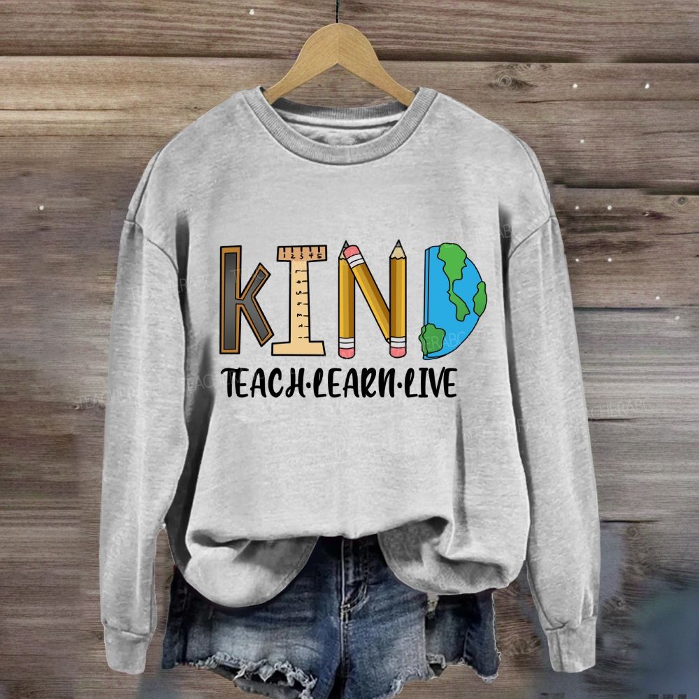Teach Kind Learn Kind Live Kind T-shirt Sweatshirt