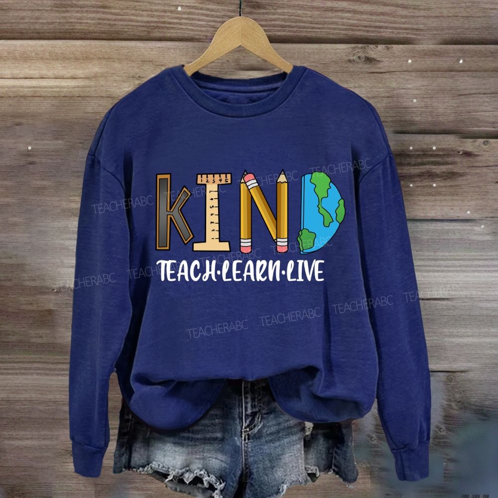Teach Kind Learn Kind Live Kind T-shirt Sweatshirt