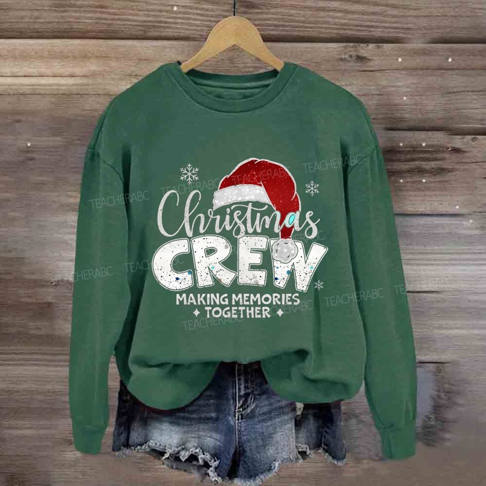 Christmas Crew Making Memories Together Christmas Hat Sweatshirt