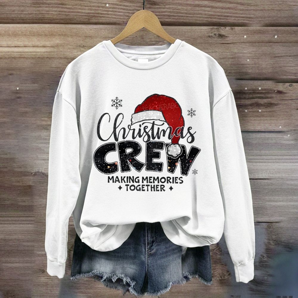 Christmas Crew Making Memories Together Christmas Hat Sweatshirt