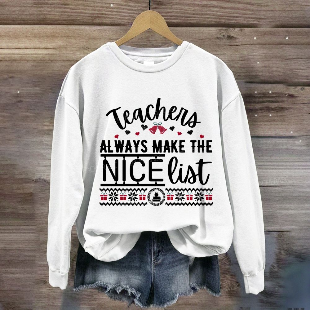 Teaching Always Make The Nice List Sweatshirt