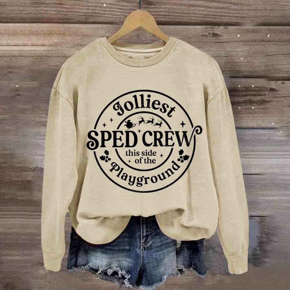 Jolliest Sped Crew This Side Of The Playground Sweatshirt