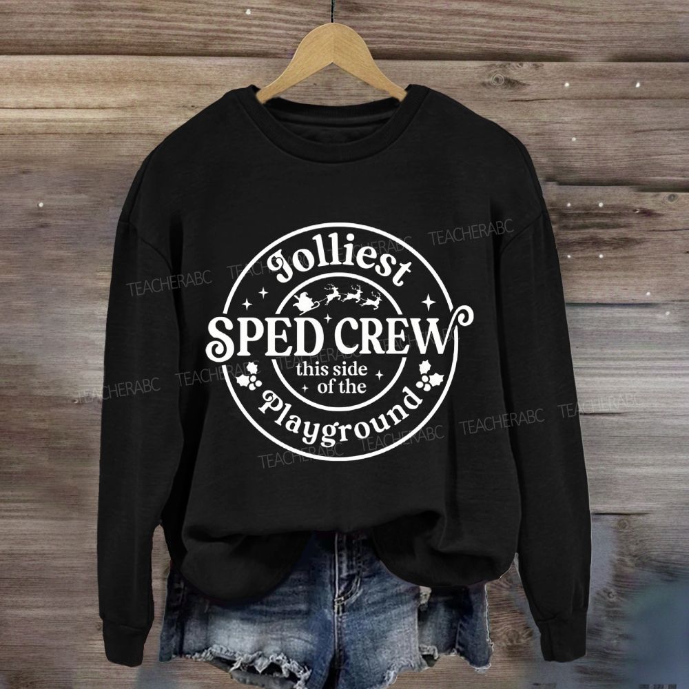 Jolliest Sped Crew This Side Of The Playground Sweatshirt