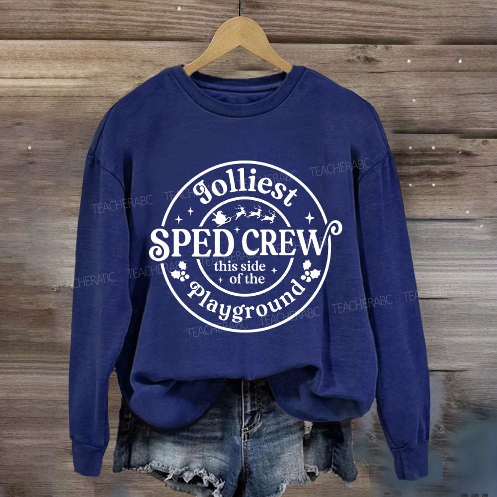 Jolliest Sped Crew This Side Of The Playground Sweatshirt