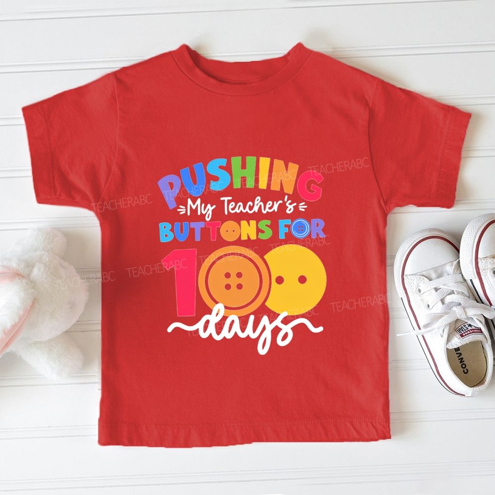 Pushing My Teacher'S Buttons For 100 Days Toddler T-shirts