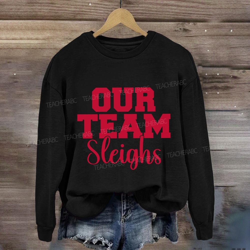 Our Team Sleighs Merry Christmas Sweatshirt