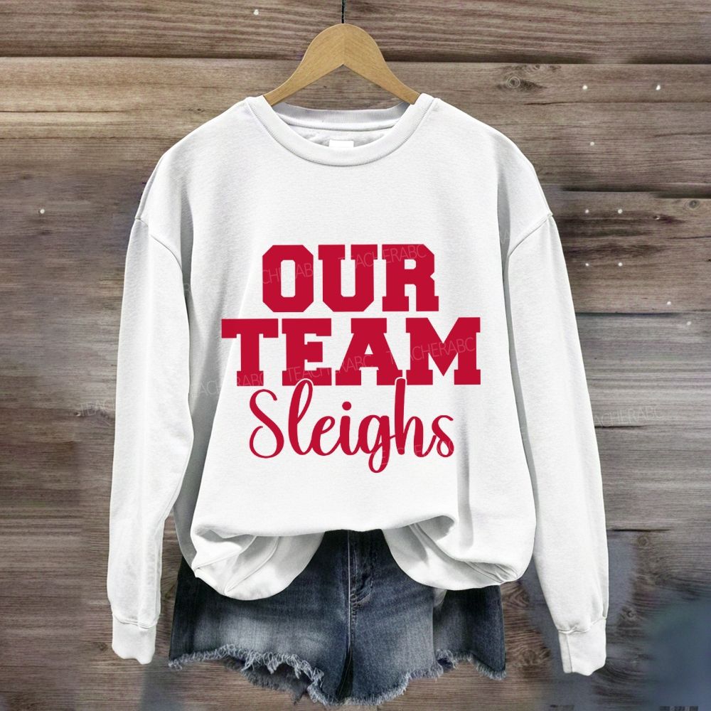 Our Team Sleighs Merry Christmas Sweatshirt