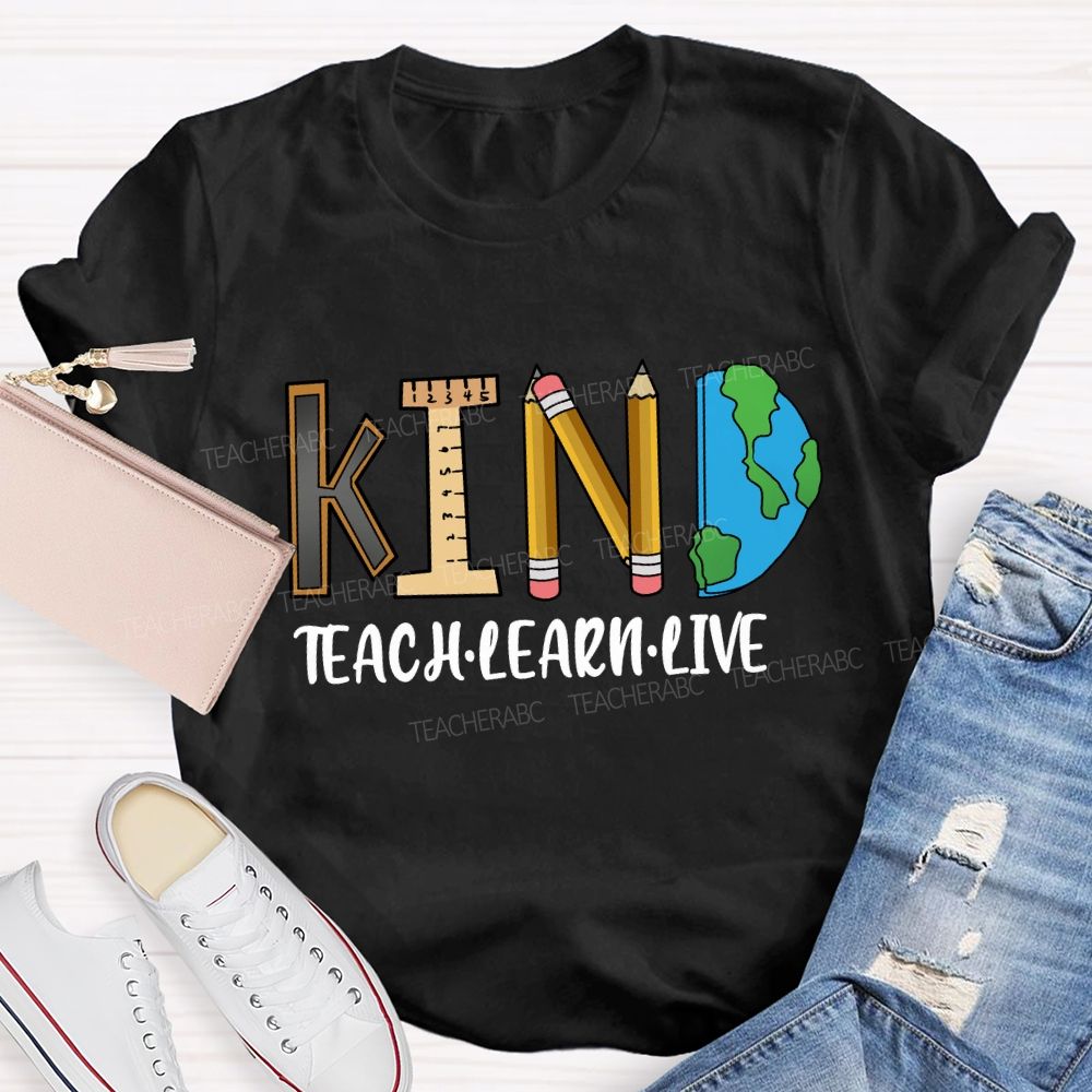 Teach Kind Learn Kind Live Kind T-shirt
