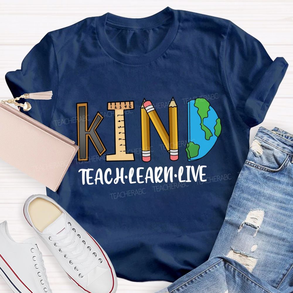 Teach Kind Learn Kind Live Kind T-shirt