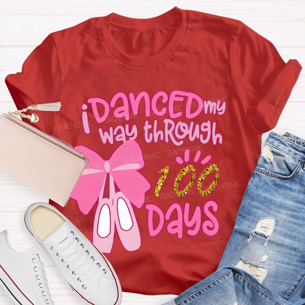 I Danced My Way Through 100 Days T-shirt