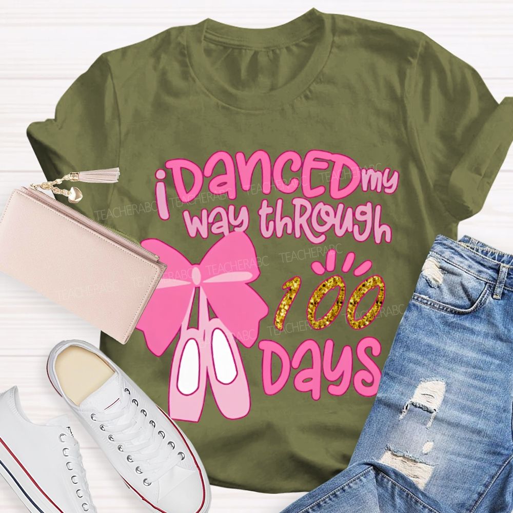 I Danced My Way Through 100 Days T-shirt