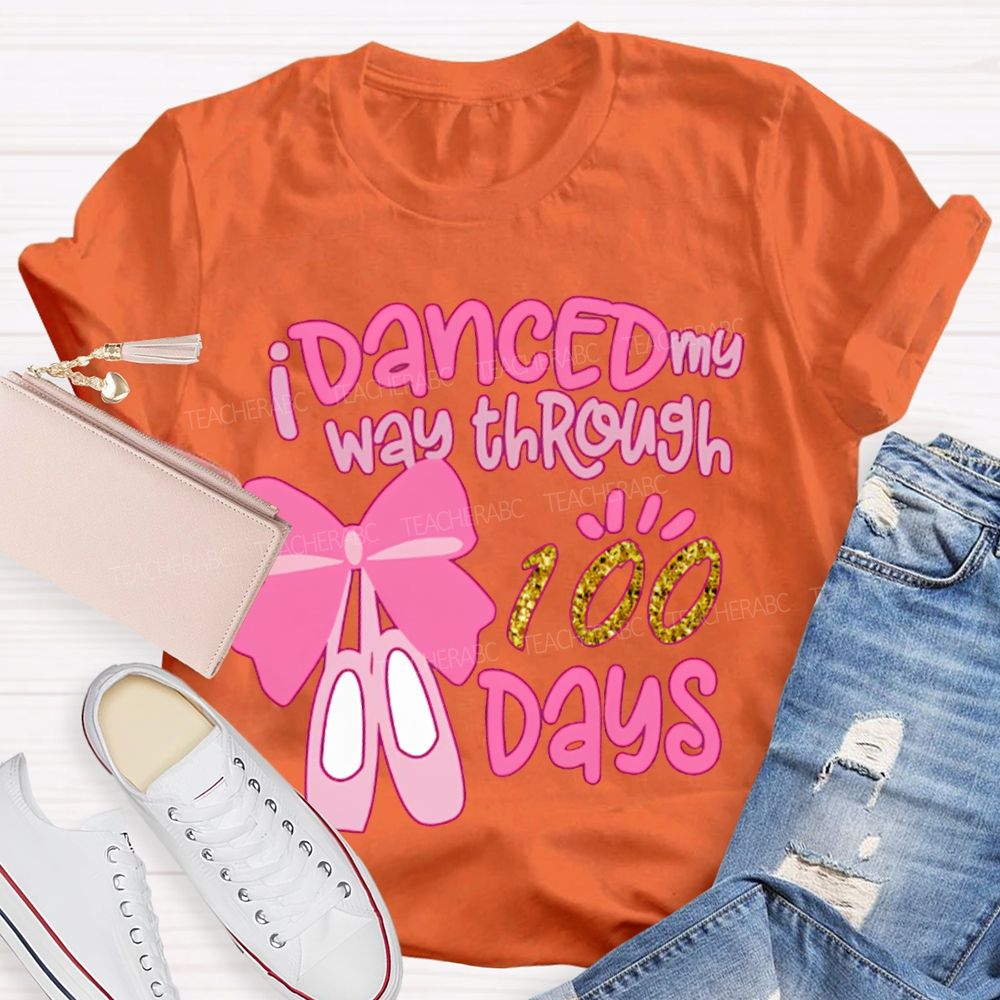 I Danced My Way Through 100 Days T-shirt