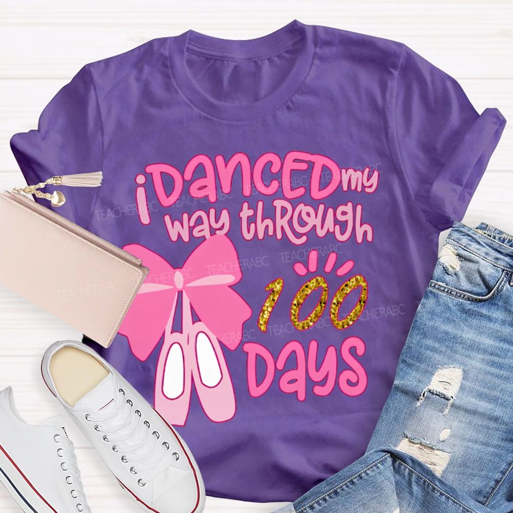 I Danced My Way Through 100 Days T-shirt