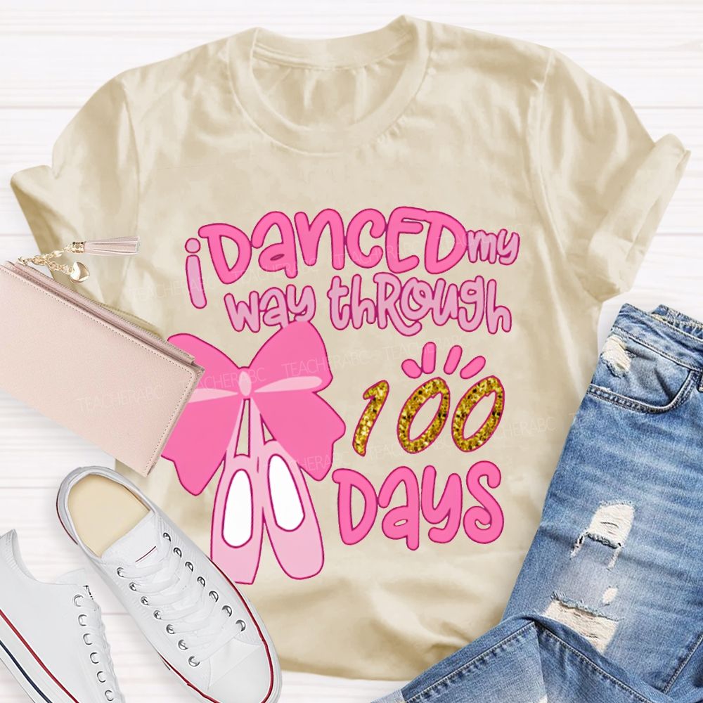 I Danced My Way Through 100 Days T-shirt