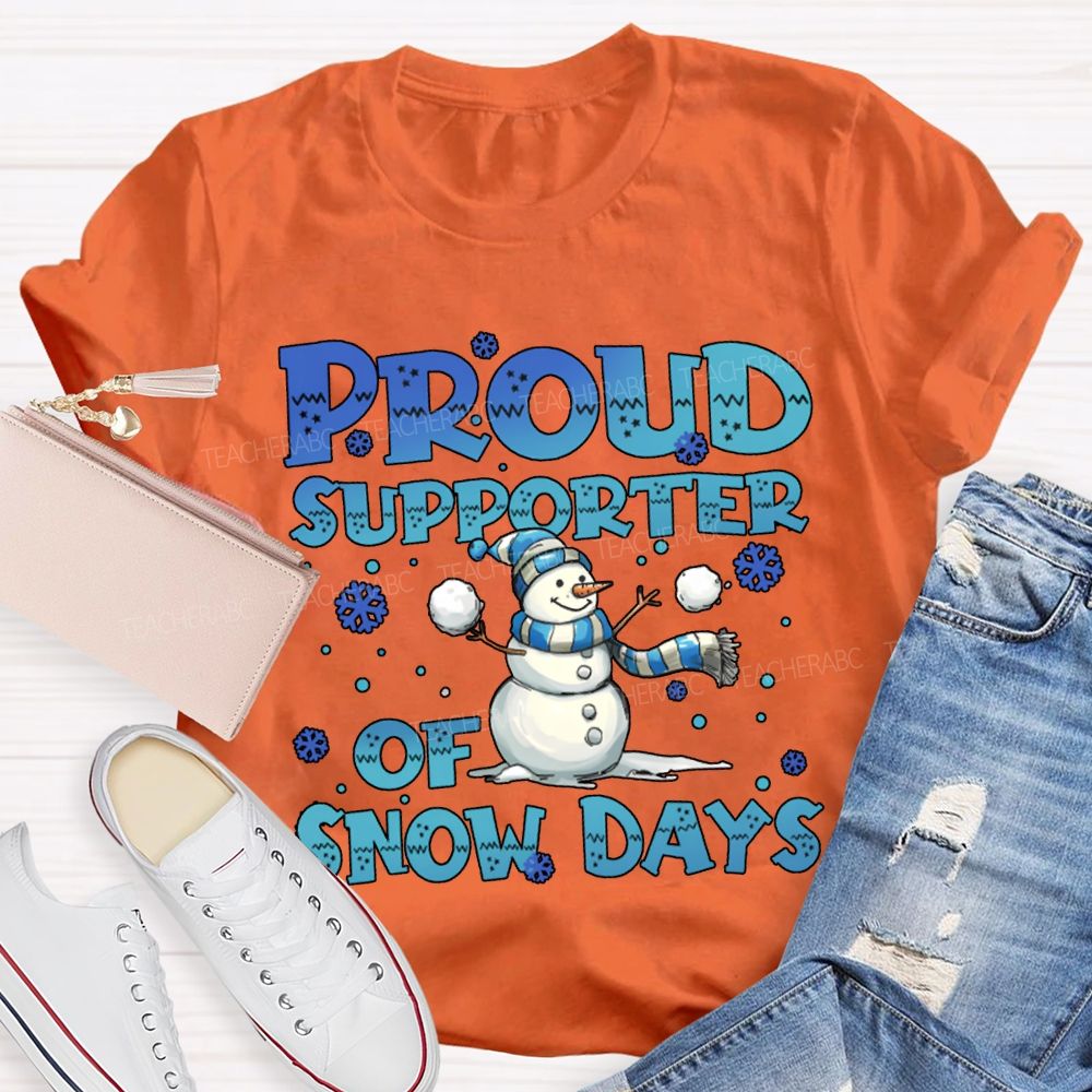 Proud Supporter Of Snow Days Snowman Christmas T-shirt