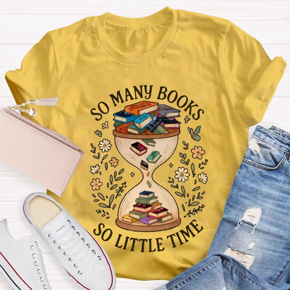 So Many Books So Little Time Hourglass Books T-shirt