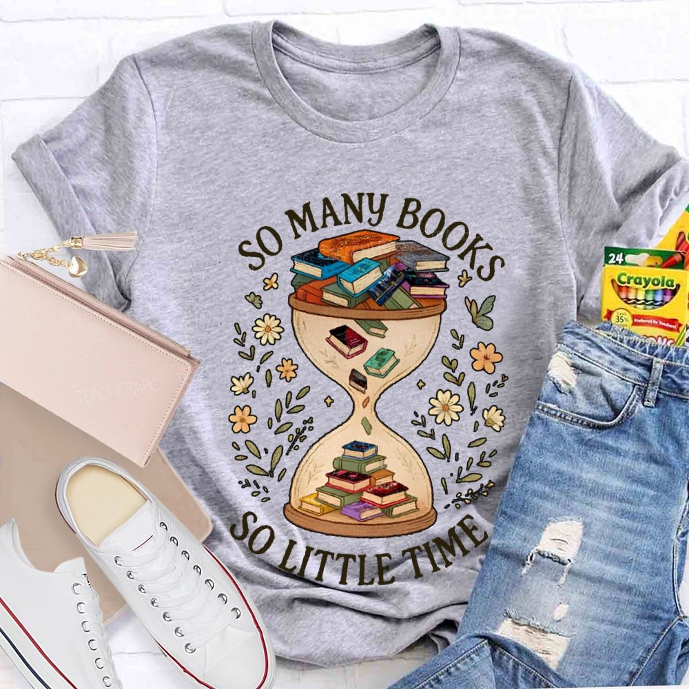 So Many Books So Little Time Hourglass Books T-shirt