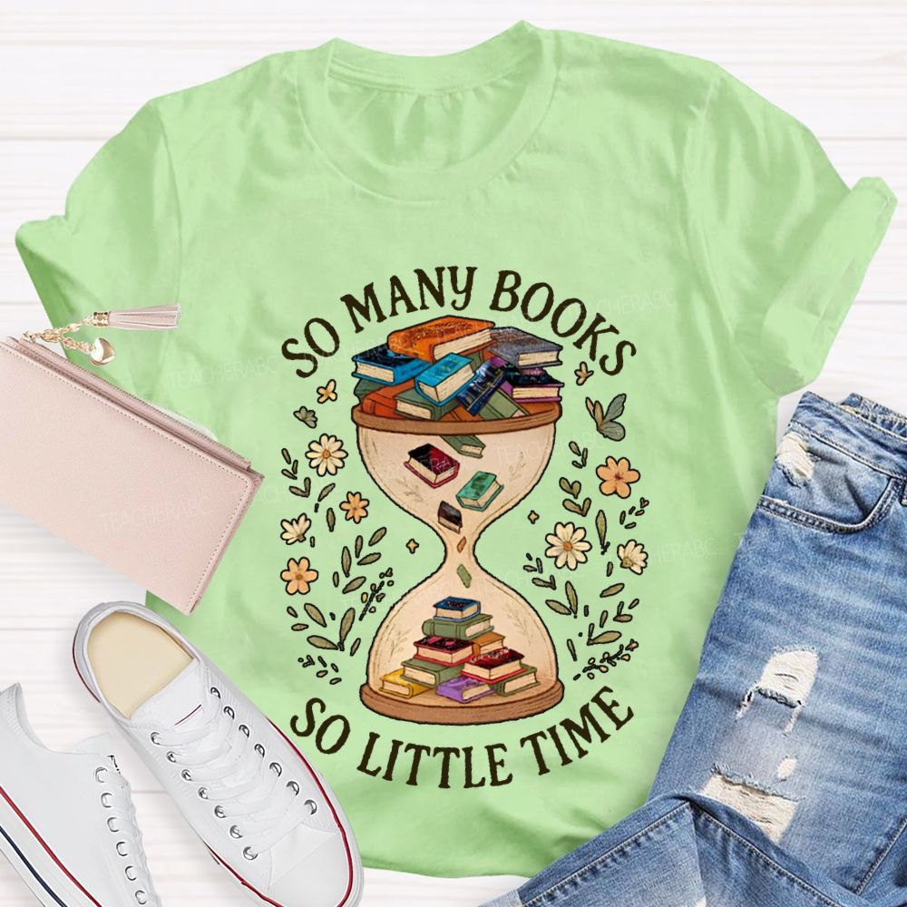 So Many Books So Little Time Hourglass Books T-shirt
