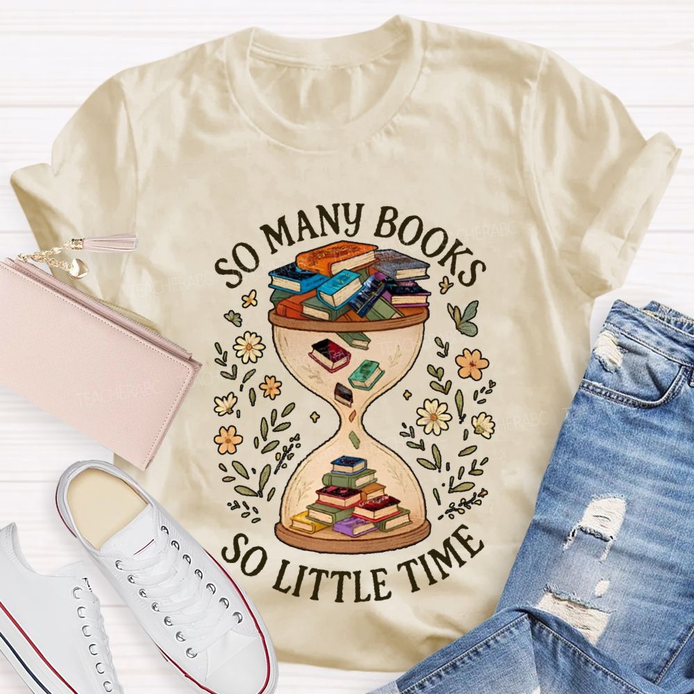 So Many Books So Little Time Hourglass Books T-shirt