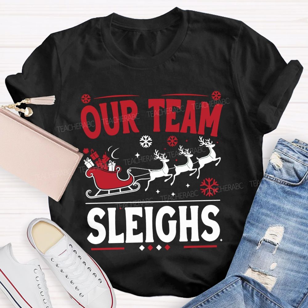 Our Team Sleighs Christmas Gifts And Christmas Reindeer T-shirt
