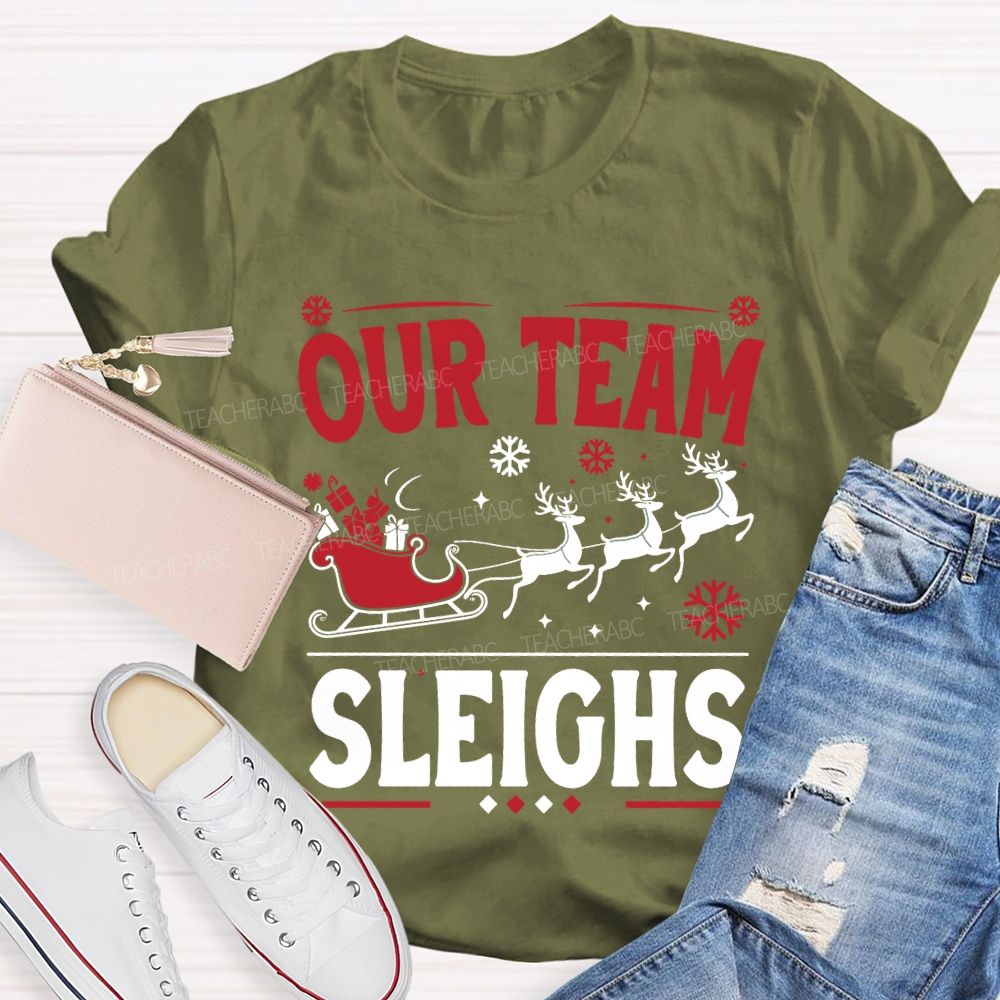 Our Team Sleighs Christmas Gifts And Christmas Reindeer T-shirt