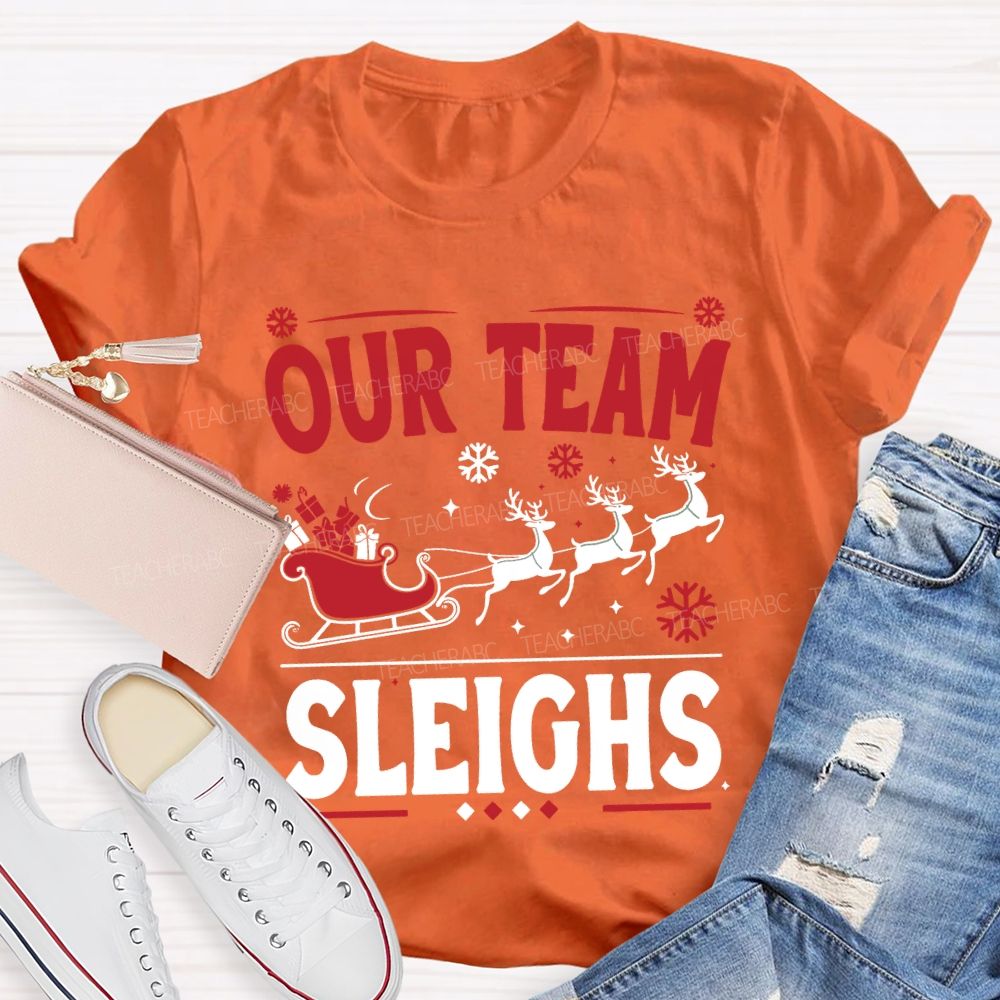 Our Team Sleighs Christmas Gifts And Christmas Reindeer T-shirt