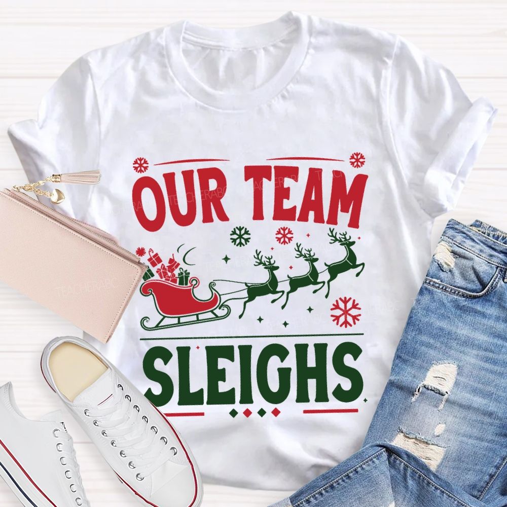 Our Team Sleighs Christmas Gifts And Christmas Reindeer T-shirt