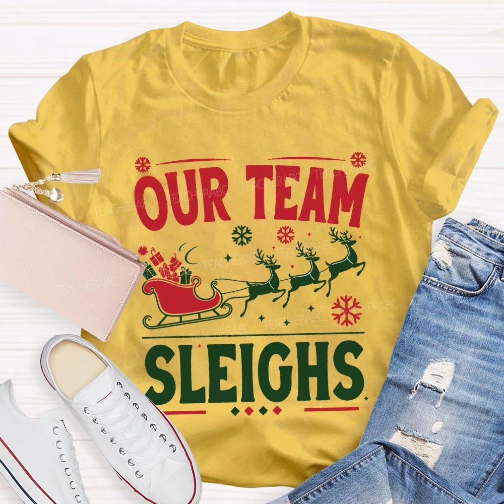 Our Team Sleighs Christmas Gifts And Christmas Reindeer T-shirt