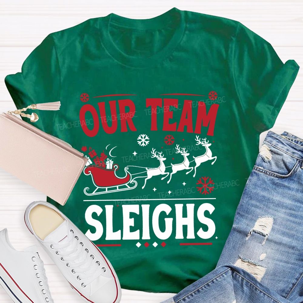 Our Team Sleighs Christmas Gifts And Christmas Reindeer T-shirt