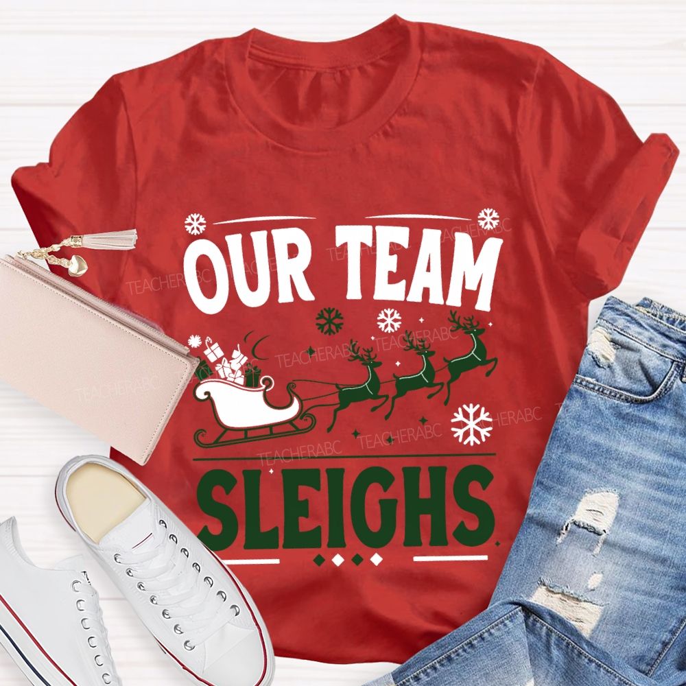 Our Team Sleighs Christmas Gifts And Christmas Reindeer T-shirt