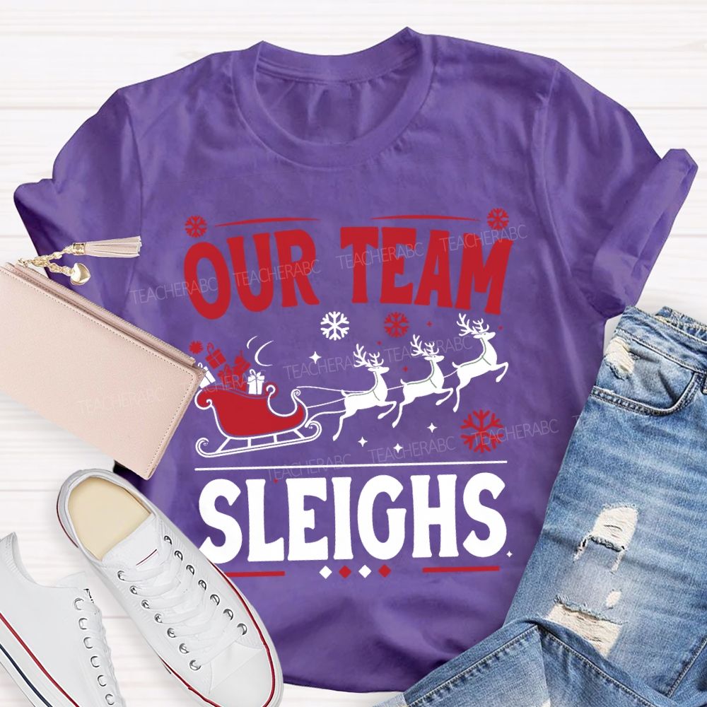 Our Team Sleighs Christmas Gifts And Christmas Reindeer T-shirt