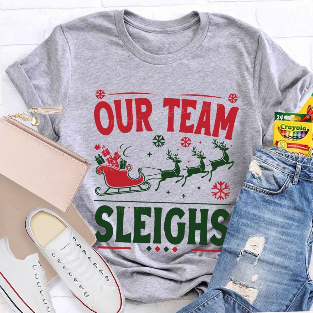 Our Team Sleighs Christmas Gifts And Christmas Reindeer T-shirt